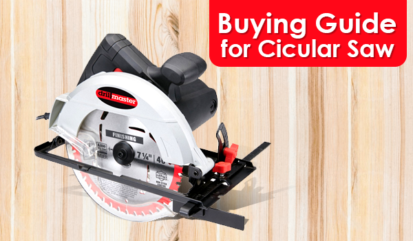 Things You Need to Consider Before Buying a Circular Saw
