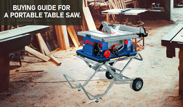 Things to Consider While Buying a Portable Table Saw