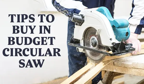 Tips to buy in budget jigsaw
