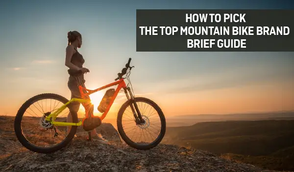How to Pick the Top Mountain Bike Brand? – Brief Guide  
