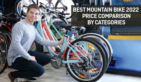 Best Mountain Bike 2023- Price Comparison by Categories  