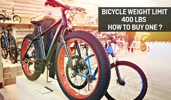 Bicycle Weight Limit 400 Lbs – How to Buy One?