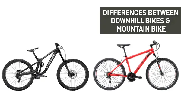 Differences between Downhill Bikes and Mountain Bikes? 
