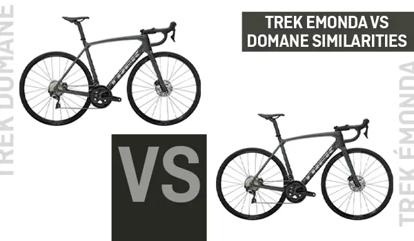 Trek Domane vs Emonda – What are some Similarities? 