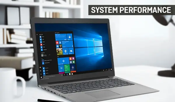 System Performance  Lenovo IdeaPad 330-15 AMD  are about that!