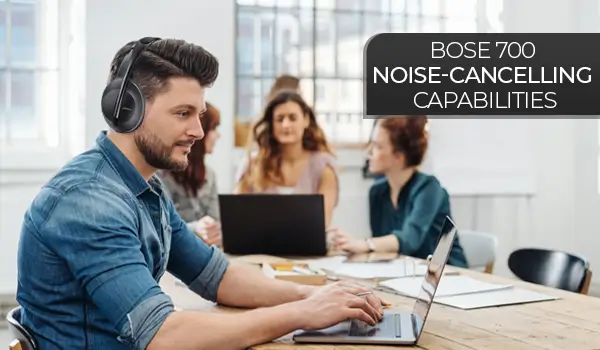 Bose 700 Noise-Cancelling Capabilities