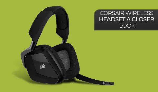 Corsair Wireless Headset Over Top 5 Picks