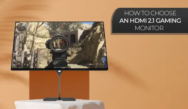 How to Choose an HDMI 2.1 Gaming Monitor?   