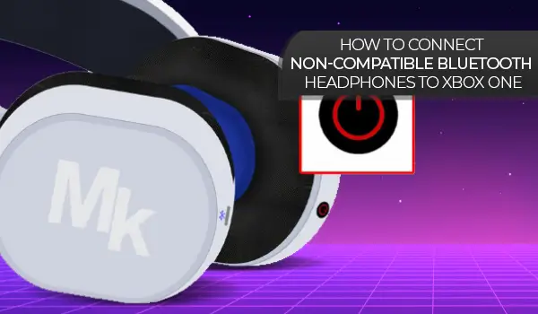 How to Connect Non-Compatible Bluetooth headphones