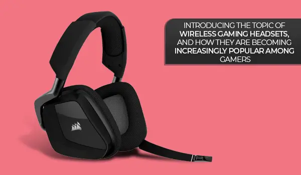 Corsair Wireless Headsets – A Brief Overview
