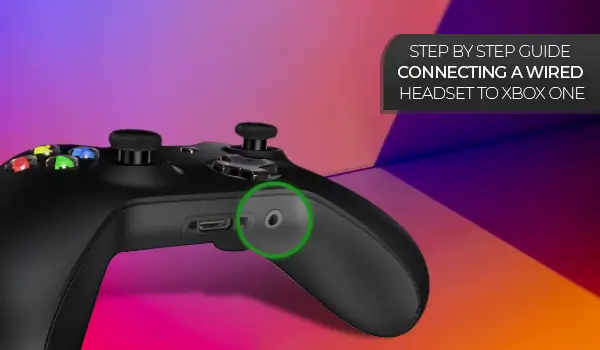 How to Connect Wired Headset to Xbox One