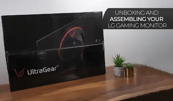 Unboxing and assembling your LG gaming monitor