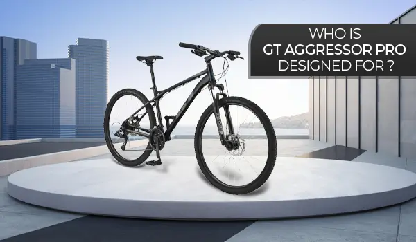 Who is GT Aggressor Pro Designed for? 